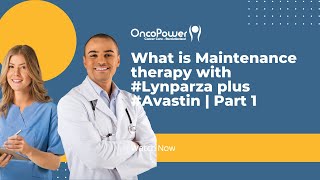 What is Maintenance therapy with Lynparza plus Avastin   OncoPower [upl. by Nytsuj522]