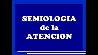 SEMIOLOGIA DE LA ATENCION  SEMIOLOGIA PSIQUIATRICA 6º PARTE [upl. by Hardunn275]