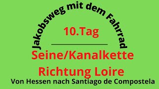 Jakobsweg mit dem Fahrrad10 Tag Entlang der Seine und der Loing Richtung Loire [upl. by Freda]