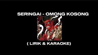 SERINGAI  OMONG KOSONG KARAOKE [upl. by Brunk]