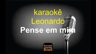 Karaokê  Leonardo  Pense em mim [upl. by Sidnee]