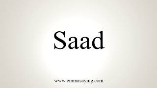 How To Pronounce Saad [upl. by Aynotal]