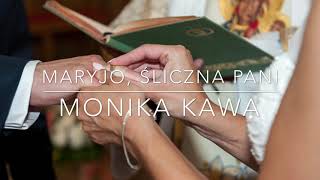 Maryjo śliczna Pani  Monika Kawa [upl. by Marcy]