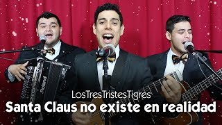 Santa Claus no existe en realidad  Los Tres Tristes Tigres [upl. by Oiuqise]