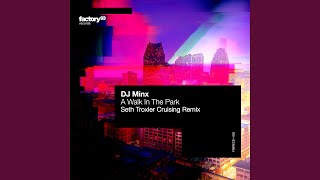 A Walk In The Park Seth Troxler Cruising Remix [upl. by Zanlog519]