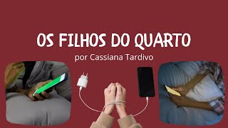 quotOS FILHOS DO QUARTOquot por Cassiana Tardivo [upl. by Plossl]