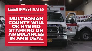 Multnomah County relents allows hybrid ambulance staffing in compromise with AMR [upl. by Elak841]