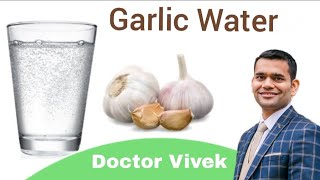 Benefits Of Garlic Water  How To Make Garlic Water  Doctor Vivek Joshi [upl. by Aronoh]