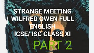 STRANGE MEETING BY Wilfred Owen ICSE ISC CLASS XI [upl. by Adilem]