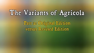 The Variants of Agricola Part 2 Original Edition versus Revised Edition [upl. by Evangelin]