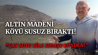 Altın madeni köyü susuz bıraktı Çay suyu bile komşu köyden [upl. by Elreath]