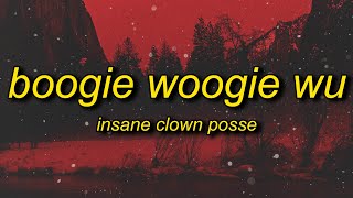 Insane Clown Posse  Boogie Woogie Wu Lyrics  and the cops do the best they can [upl. by Attwood698]