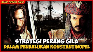 Kisah Nyata Perang Penaklukan Konstantinopel ‼️ Alur Cerita SULTAN MUHAMMAD AL FATIH 1453 [upl. by Bondy]