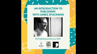 An introduction to publishing with James Spackman The Publishing Conference [upl. by O'Rourke]