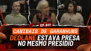 Canibais de Garanhuns Deolane Está Presa no Mesmo Local Você Imagina o Terror [upl. by Nefets584]