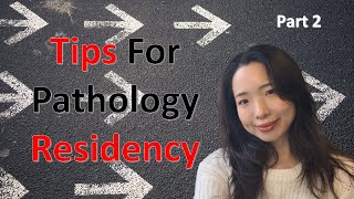 Tips for Pathology Residency  Part 2 [upl. by Browning429]