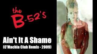 The B 52s  Aint It A Shame CMachia Club Remix 2009 [upl. by Cornel656]