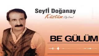 Seyfi Doğanay  Be Gülüm [upl. by Nrubloc]