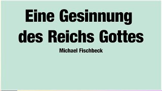 Predigt vom 20102024  Eine Gesinnung des Reichs Gottes – Michael Fischbeck [upl. by Nillok]