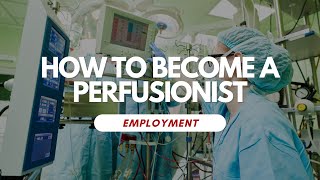 How To Become A Perfusionist [upl. by Mailliwnhoj49]