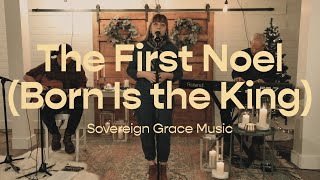 The First Noel  Sovereign Grace Music [upl. by Zacek638]