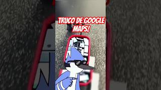 Truco de GOOGLE MAPS foryou mordecai curiosidades short maps google nosabias [upl. by Zwiebel920]