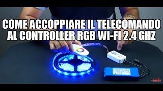 Come accoppiare il telecomando al controller RGB WiFi 24 Ghz [upl. by Ainigriv]