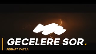 Ferhat Yayla  Gecelere Sor [upl. by Eelyrehc]