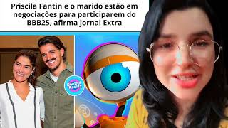 Priscila FANTIN vai entrar no BBB25 com seu marido‼️ [upl. by Ansell]