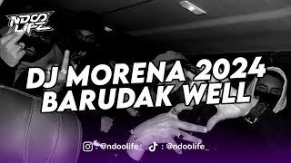 DJ MORENA BARUDAK WELL ENAKEUN FULL BASS 2024 NDOO LIFE [upl. by Masao298]