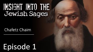 Insight into the Jewish Sages  Chofetz Chaim [upl. by Bilak]