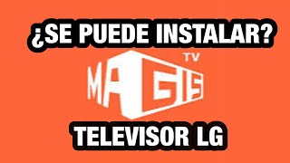 ¿SE PUEDE INSTALAR MAGIS TV en TELEVISORES LG [upl. by Jet]