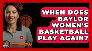 When Does Baylor Womens Basketball Play Again  TheSportXpertcom [upl. by Artamas771]