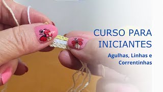 AULA 1  Curso de Crochê para Iniciantes da Linhas Corrente  Linhas Agulhas e Correntinhas [upl. by Dore]