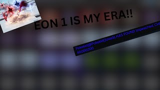 EON 1 is my ERA [upl. by Notfilc133]