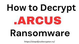 ARCUS Ransomware Virus Removal and Decryption  Arcus Decryptor  Arcus file ransomware  arcus [upl. by Dduj]