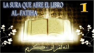 La Sura que abre el Libro Al Fatiha [upl. by Kcirtapnaes441]