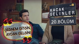 Kaçak Gelinler 20Bölüm  Şebnem Git Aydan gelsin [upl. by Avir720]