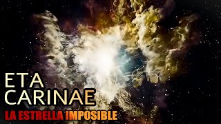 ETA CARINAE LA ESTRELLA IMPOSIBLE [upl. by Nee206]