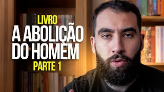 Leitura guiada do Livro A ABOLIÇÃO DO HOMEM I Parte 01 [upl. by Dimah]