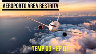 Aeroporto Área Restrita  Temp 03  Ep 01  Completo  2022 [upl. by Lindsy]