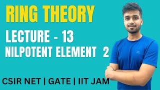 Lecture 13  Nilpotent Element  2  Ring theory  IIT JAM  CSIR NET  GATE  Vivek maths [upl. by Marga946]