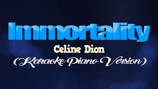 IMMORTALITY  Celine Dion KARAOKE PIANO VERSION [upl. by Bravar]