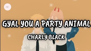 Charly Black  Gyal You a Party Animal Lyrics DaddyYankee CharlyBlackWorld [upl. by Eruot]