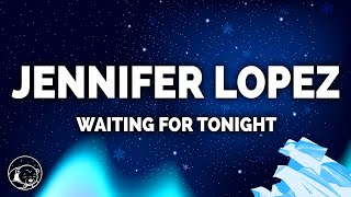 Jennifer Lopez  Waiting For Tonight Lyrics [upl. by Ayel]