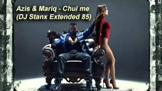 Azis amp Mariq  Chui meDJ Stanx Extended 85 [upl. by Hugh]