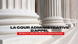 La cour administrative dappel  Révision et appel des décisions administratives [upl. by Yadseut]