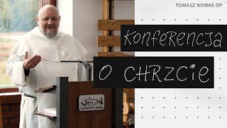 Konferencja o chrzcie  Tomasz Nowak OP [upl. by Orimisac377]