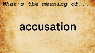 Accusation Meaning  Definition of Accusation [upl. by Burnie206]