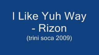 I Like Yuh Way  Rizon Trini Soca 2009 [upl. by Aihsoj]